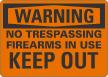 Warning No Trespassing Firearms In Use Keep Out Sign