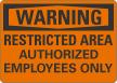 Warning Restricted Area Authorized Employees Only Sign