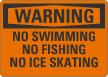 Warning No Swimming Fishing Ice Skating Sign