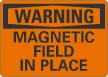 Magnetic Field In Place OSHA Warning Sign