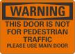 Door Not For Pedestrian Traffic Use Main Door Sign