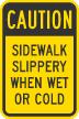 Sidewalk Slippery When Wet Or Cold Caution Sign