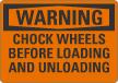 Chock Wheels Before Loading And Unloading Warning Sign