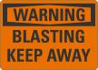 Blasting Keep Away OSHA Warning Sign