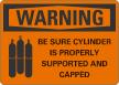 Warning Be Sure Cylinder Properly Supported Capped Sign