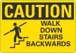 Walk Down Stairs Backwards OSHA Caution Sign
