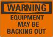 Equipment May Be Backing Out OSHA Warning Sign