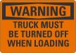 Truck Must Be Turned Off When Loading OSHA Warning Sign